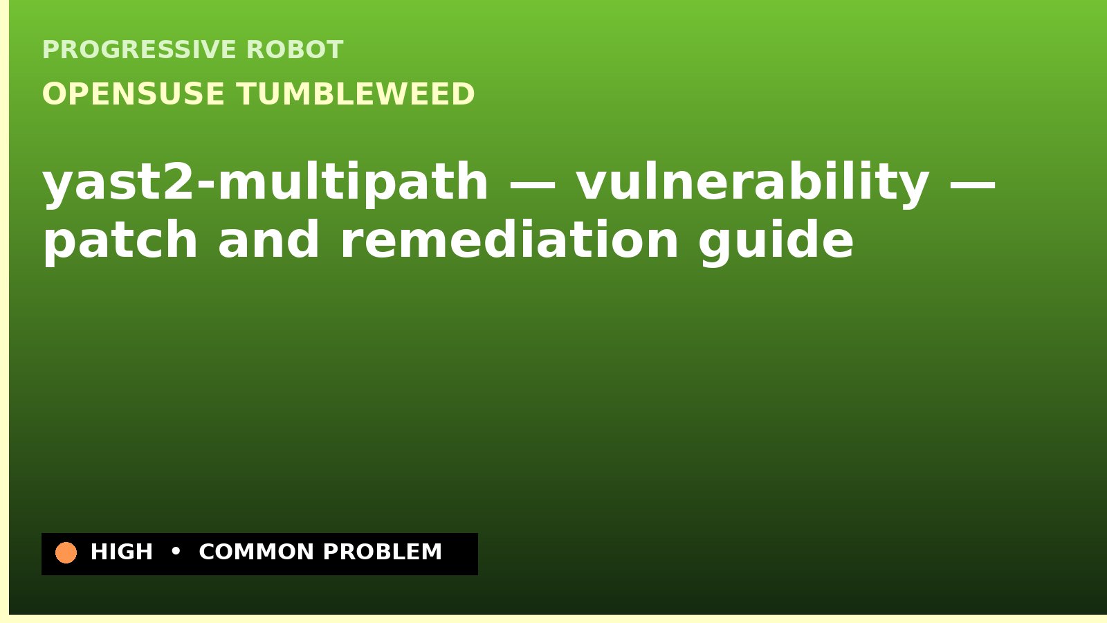 openSUSE Tumbleweed — yast2-multipath — vulnerability — patch and remediation guide — diagnosis and fix on openSUSE Tumbleweed