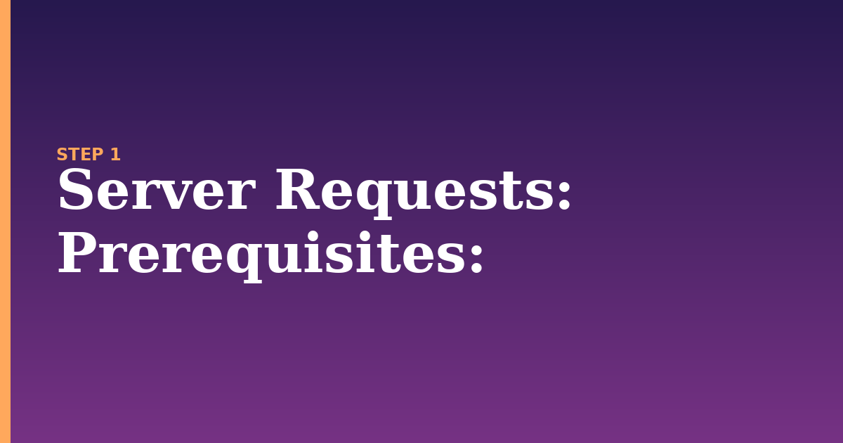 server requests illustration for: Prerequisites: