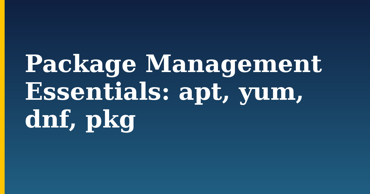 Package Management Essentials: apt, yum, dnf, pkg — step-by-step Linux tutorial on Progressive Robot