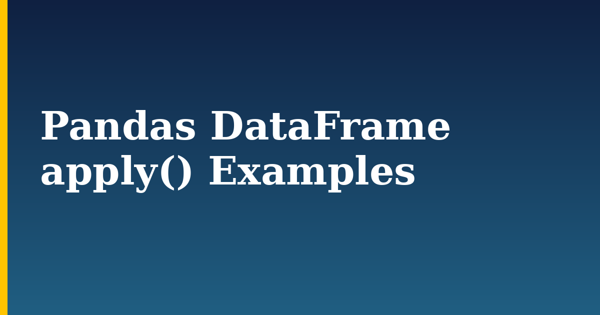 Pandas DataFrame apply() Examples — step-by-step Python tutorial on Progressive Robot