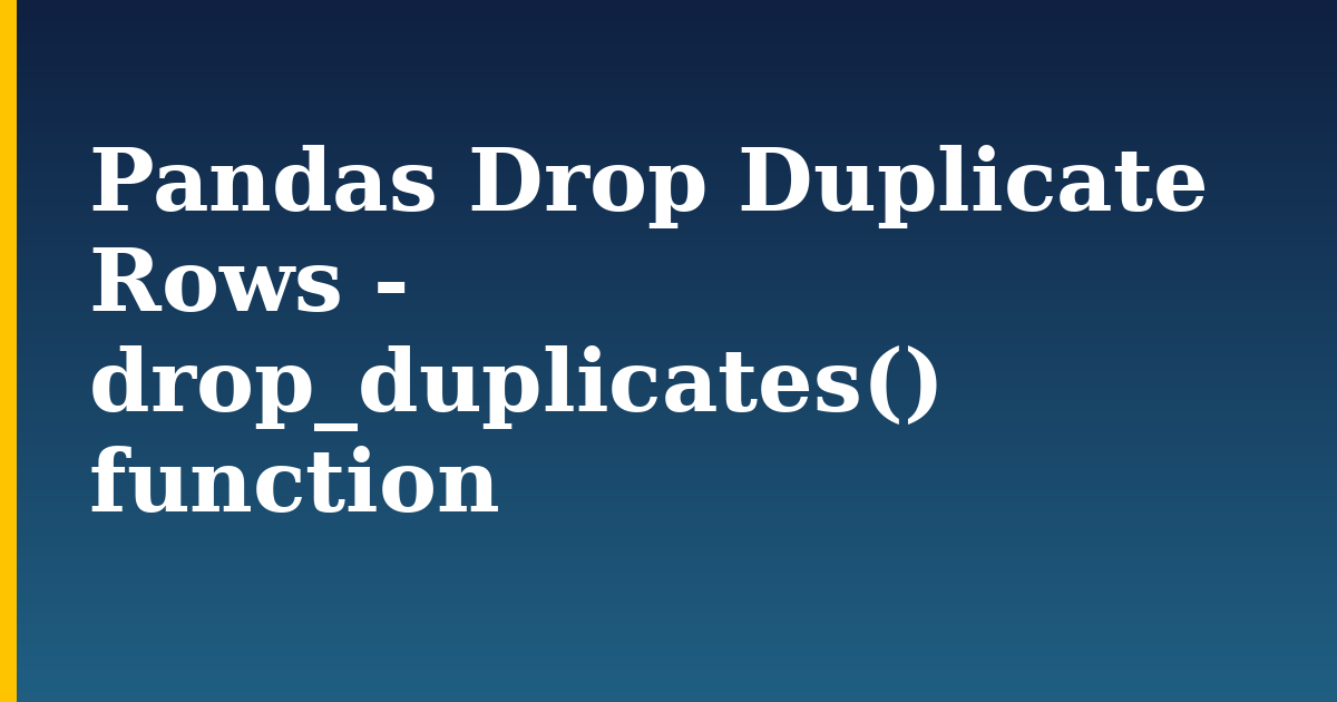Pandas Drop Duplicate Rows - drop_duplicates() function — step-by-step Python tutorial on Progressive Robot