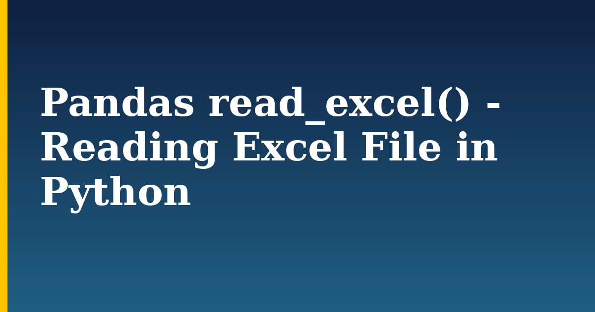Pandas read_excel() - Reading Excel File in Python — step-by-step Python tutorial on Progressive Robot