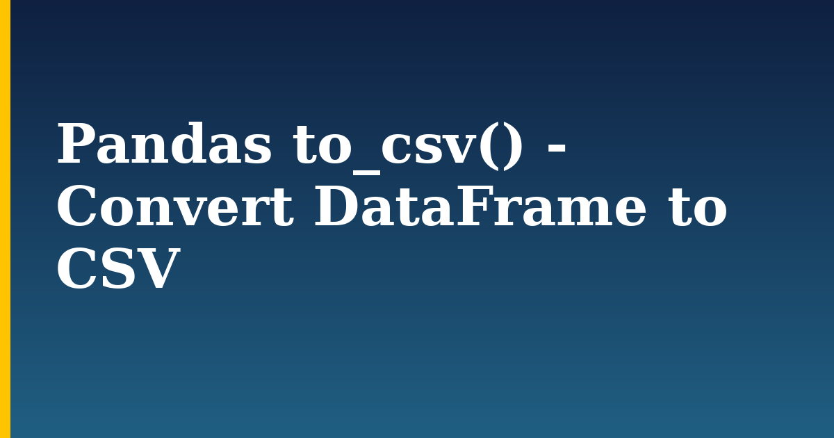 Pandas to_csv() - Convert DataFrame to CSV — step-by-step Python tutorial on Progressive Robot