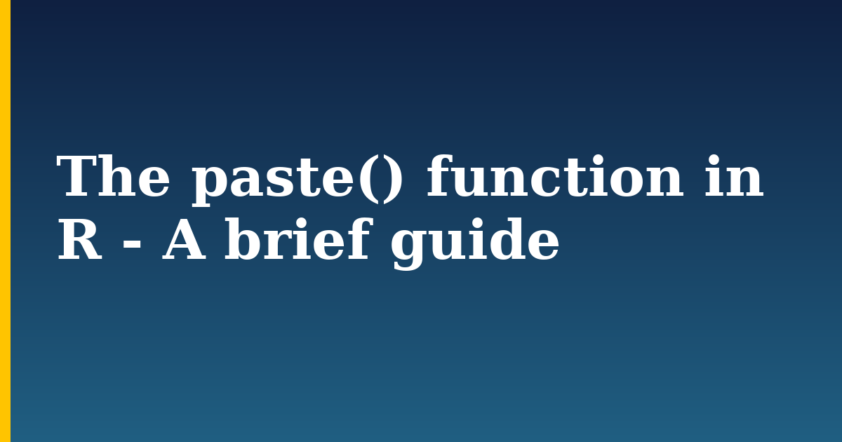 The paste() function in R – A brief guide