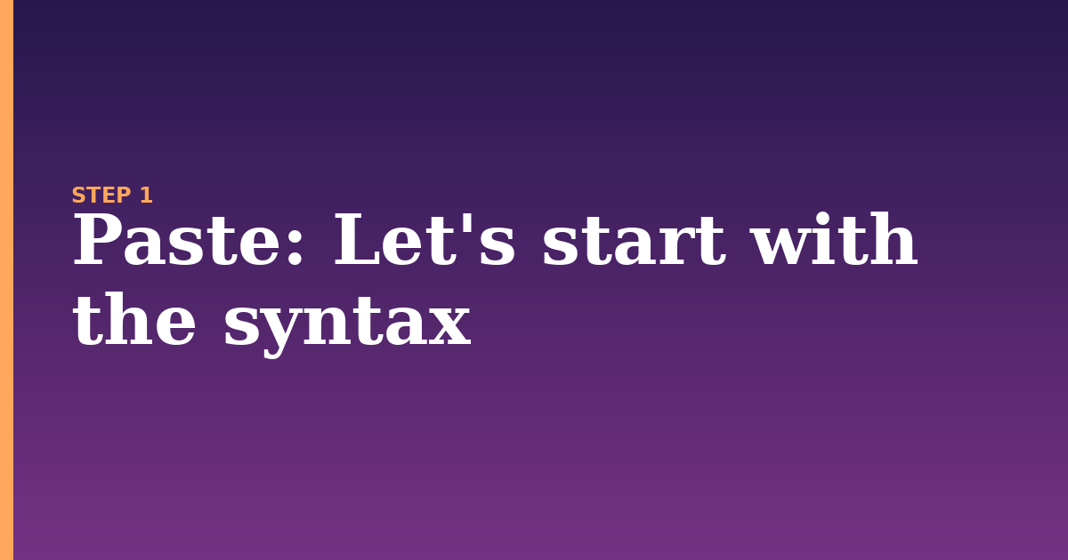 paste illustration for: Let's start with the syntax
