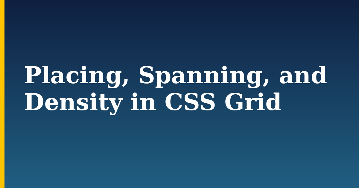 Placing, Spanning, and Density in CSS Grid — step-by-step DevOps tutorial on Progressive Robot