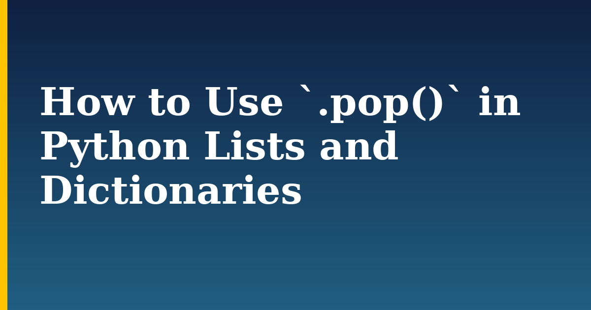 How to Use `.pop()` in Python Lists and Dictionaries — step-by-step Python tutorial on Progressive Robot