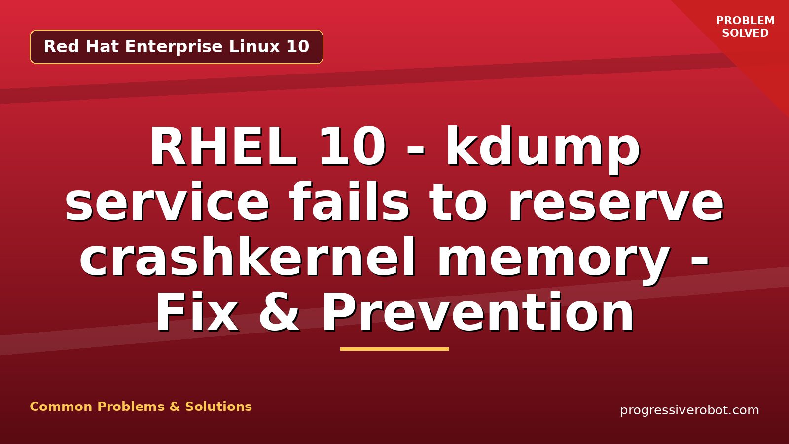 RHEL 10 – kdump service fails to reserve crashkernel memory – Fix & Prevention