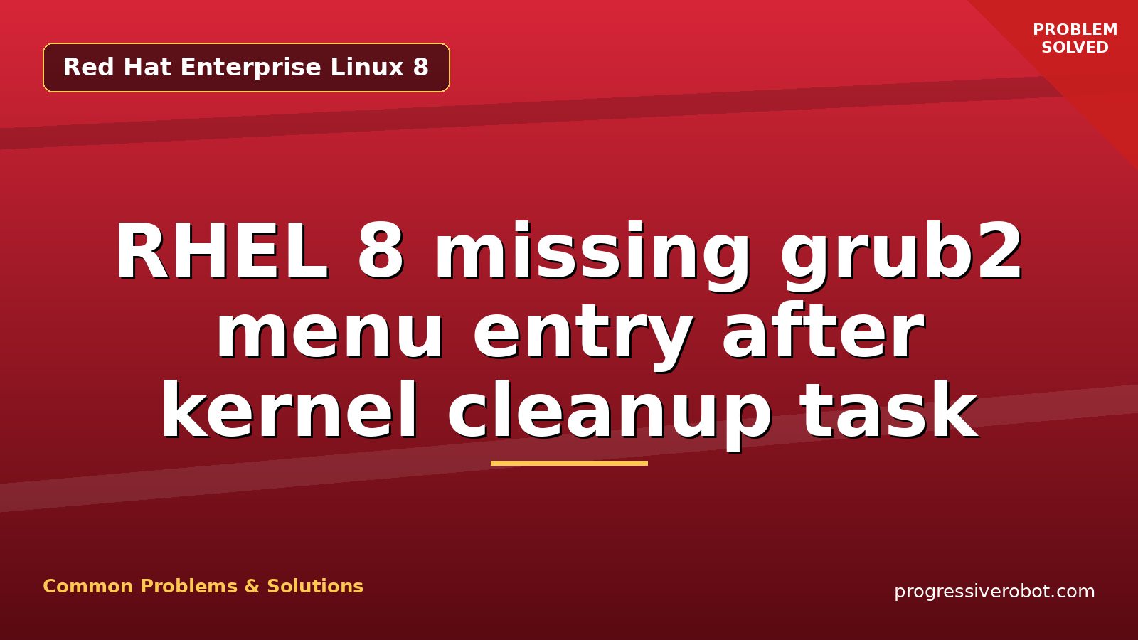 RHEL 8 missing grub2 menu entry after kernel cleanup task