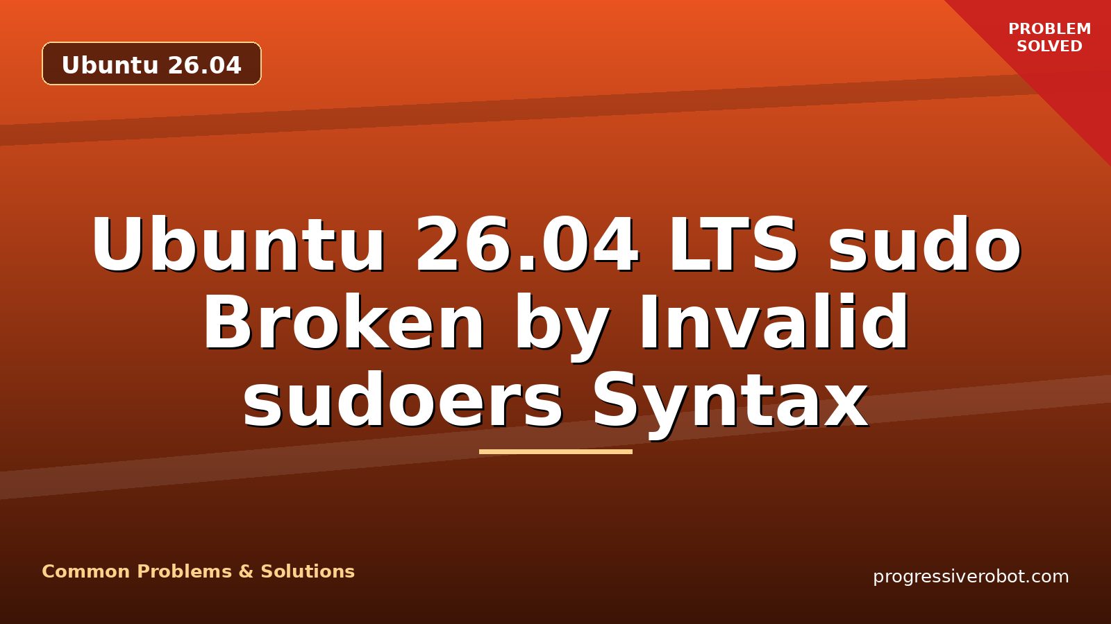 Ubuntu 26.04 LTS sudo Broken by Invalid sudoers Syntax