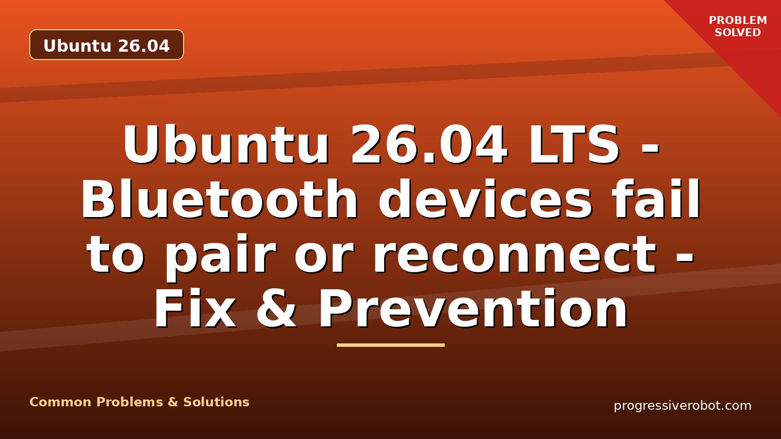 Ubuntu 26.04 LTS – Bluetooth devices fail to pair or reconnect – Fix & Prevention