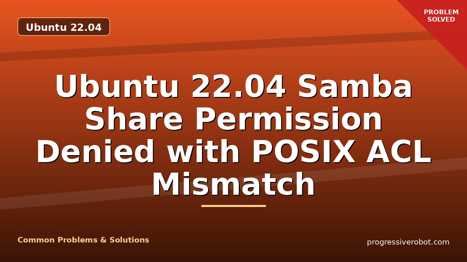 Ubuntu 22.04 Samba Share Permission Denied with POSIX ACL Mismatch