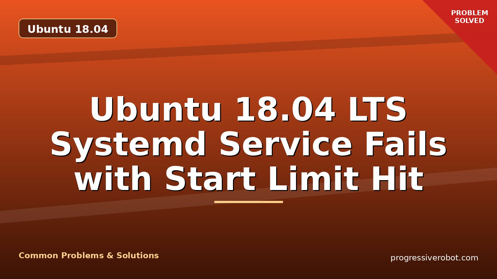 Ubuntu 18.04 LTS Systemd Service Fails with Start Limit Hit