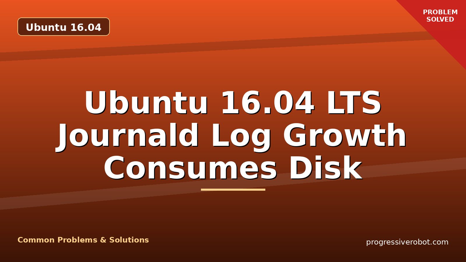 Ubuntu 16.04 LTS Journald Log Growth Consumes Disk