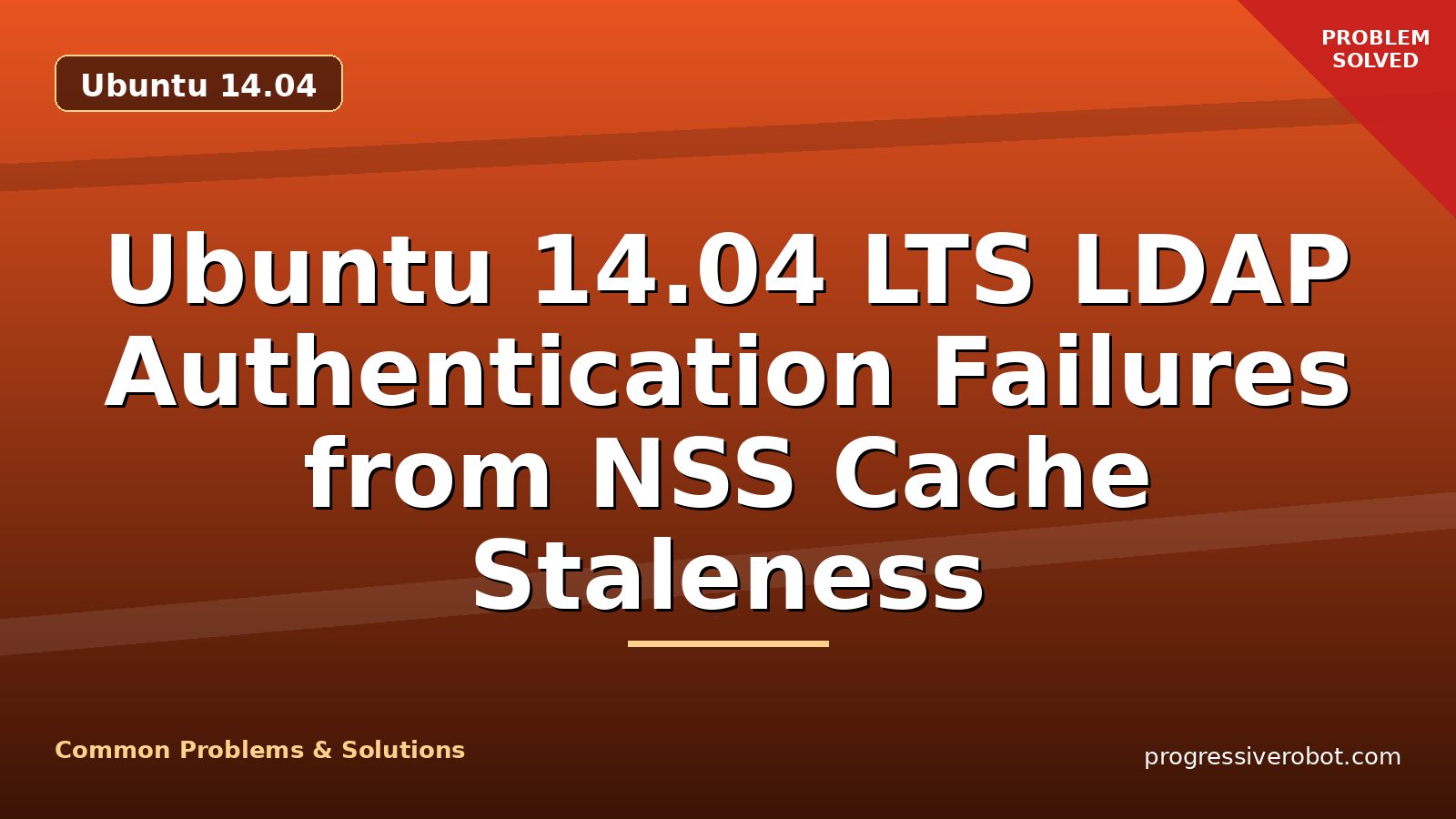 Ubuntu 14.04 LTS LDAP Authentication Failures from NSS Cache Staleness