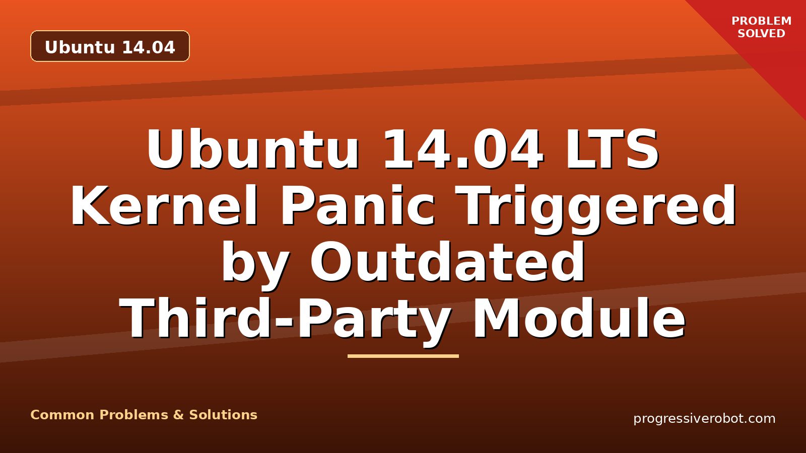 Ubuntu 14.04 LTS Kernel Panic Triggered by Outdated Third-Party Module
