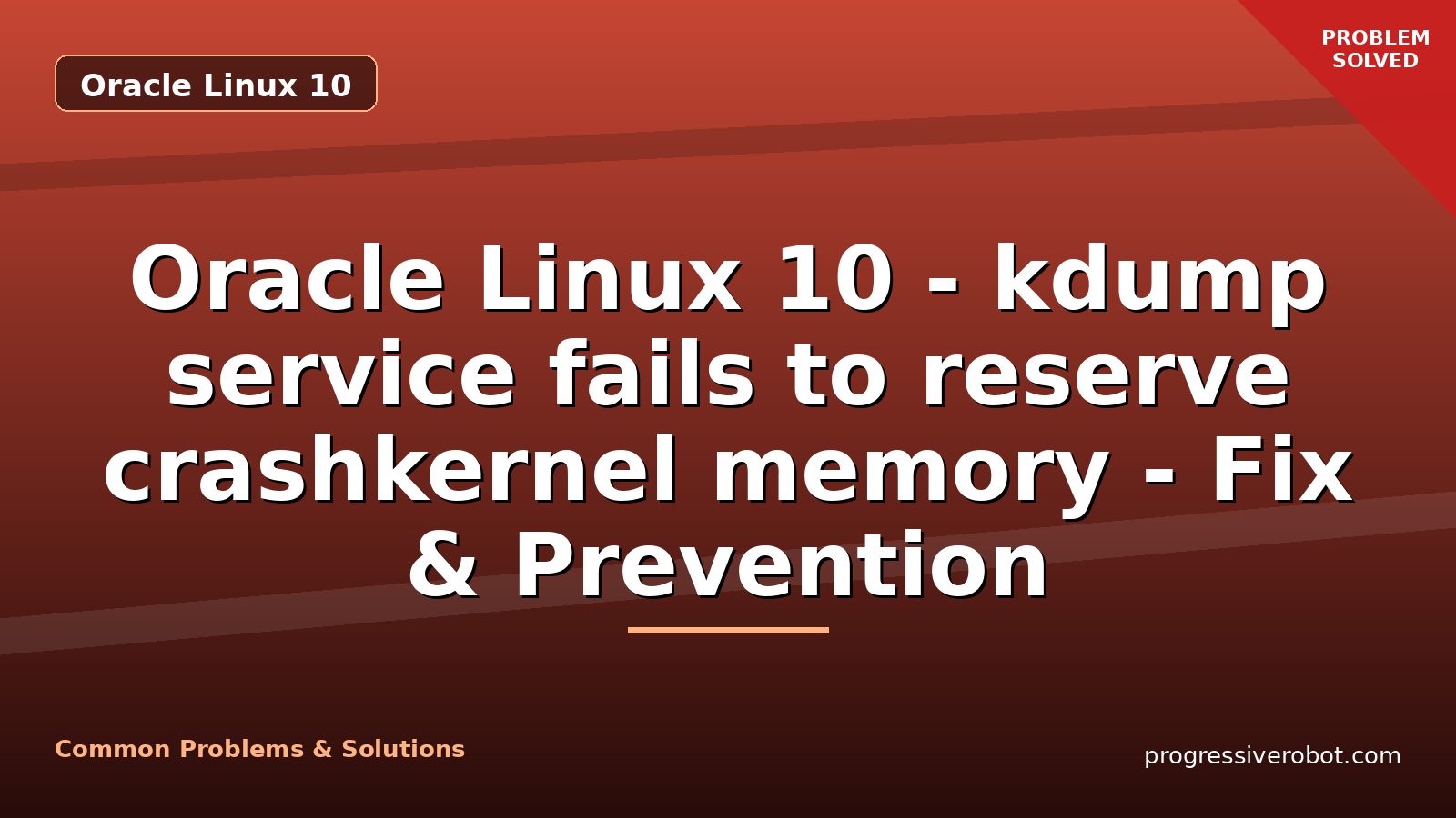Oracle Linux 10 – kdump service fails to reserve crashkernel memory – Fix & Prevention