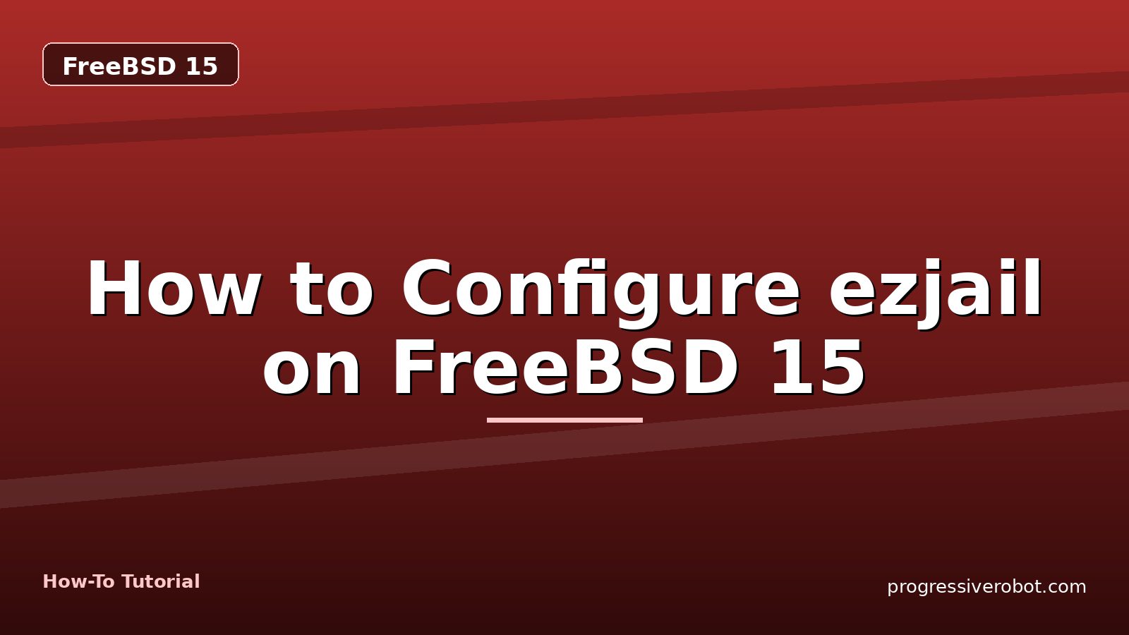 How to Configure ezjail on FreeBSD 15 — step-by-step FreeBSD 15 tutorial on Progressive Robot
