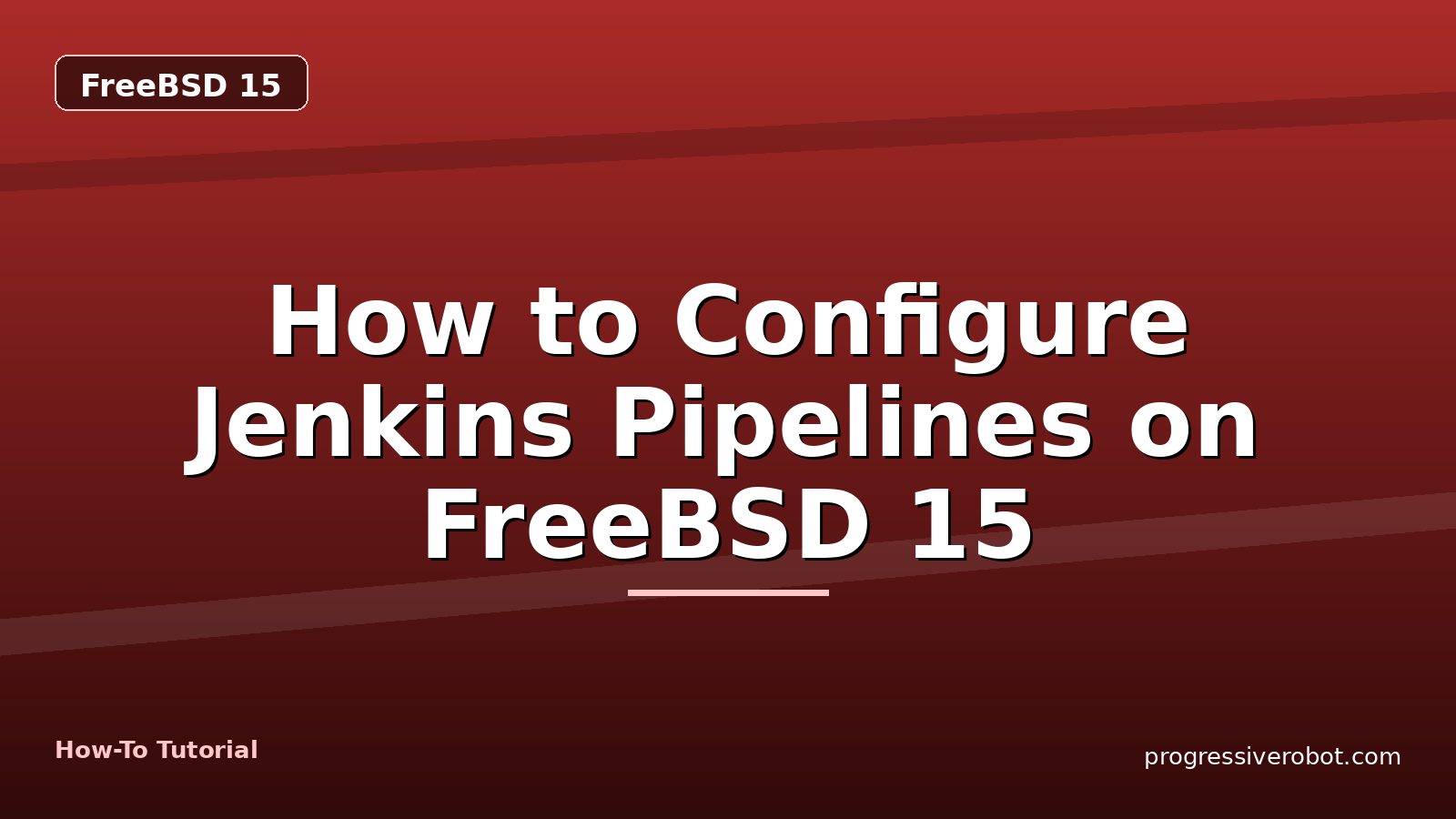 How to Configure Jenkins Pipelines on FreeBSD 15 — step-by-step FreeBSD 15 tutorial on Progressive Robot