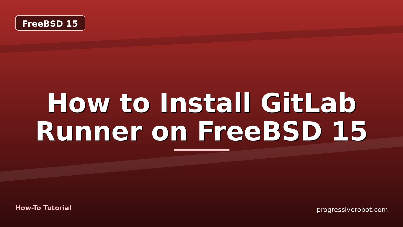 How to Install GitLab Runner on FreeBSD 15 — step-by-step FreeBSD 15 tutorial on Progressive Robot