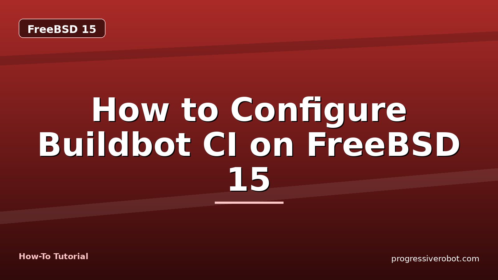 How to Configure Buildbot CI on FreeBSD 15 — step-by-step FreeBSD 15 tutorial on Progressive Robot