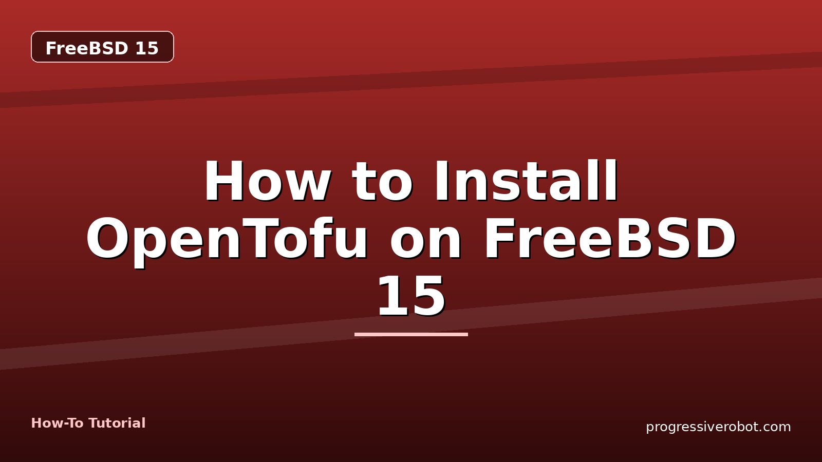How to Install OpenTofu on FreeBSD 15 — step-by-step FreeBSD 15 tutorial on Progressive Robot