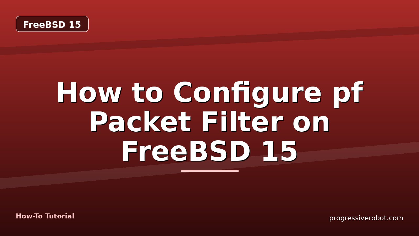 How to Configure pf Packet Filter on FreeBSD 15 — step-by-step FreeBSD 15 tutorial on Progressive Robot