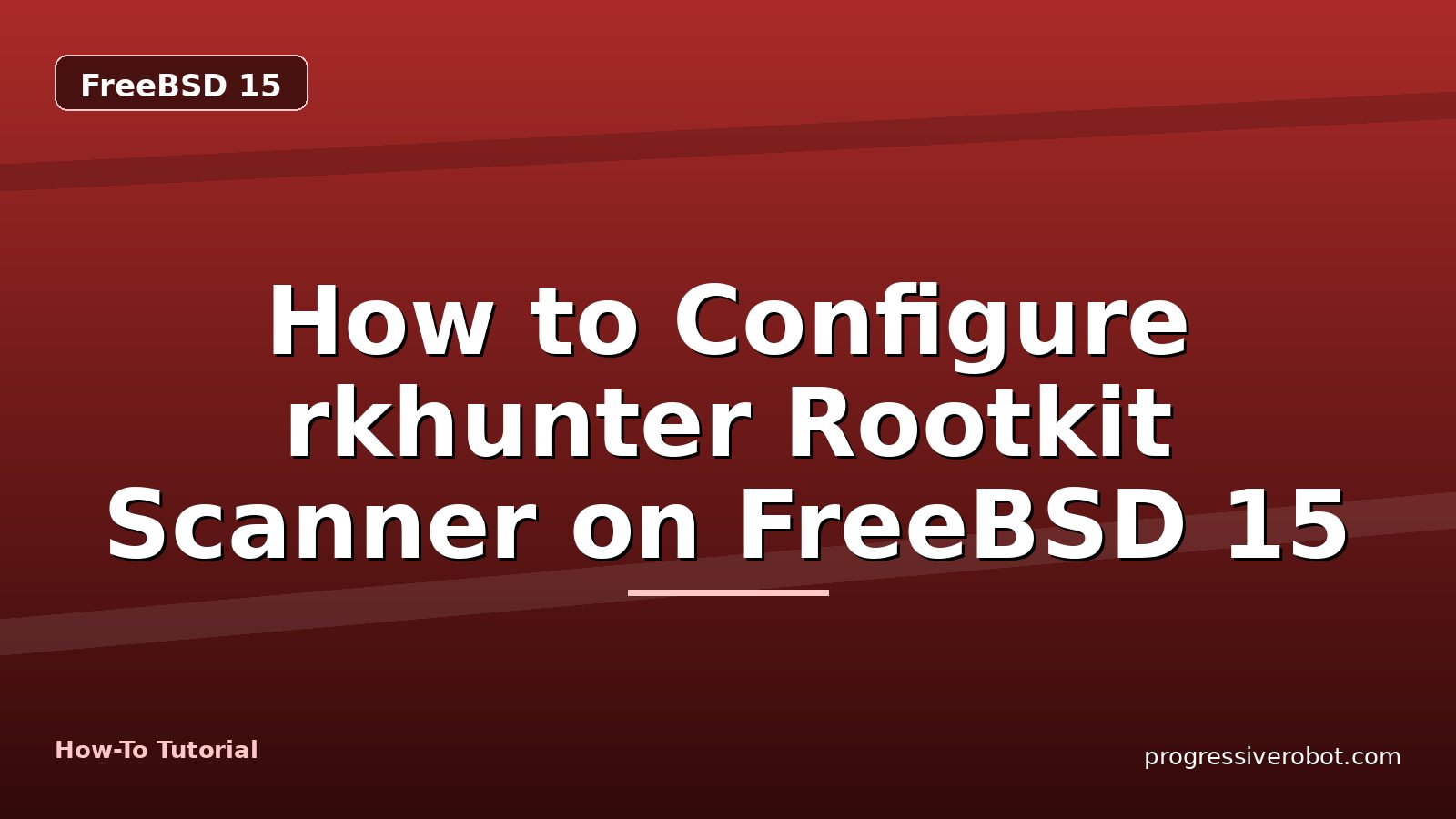 How to Configure rkhunter Rootkit Scanner on FreeBSD 15 — step-by-step FreeBSD 15 tutorial on Progressive Robot