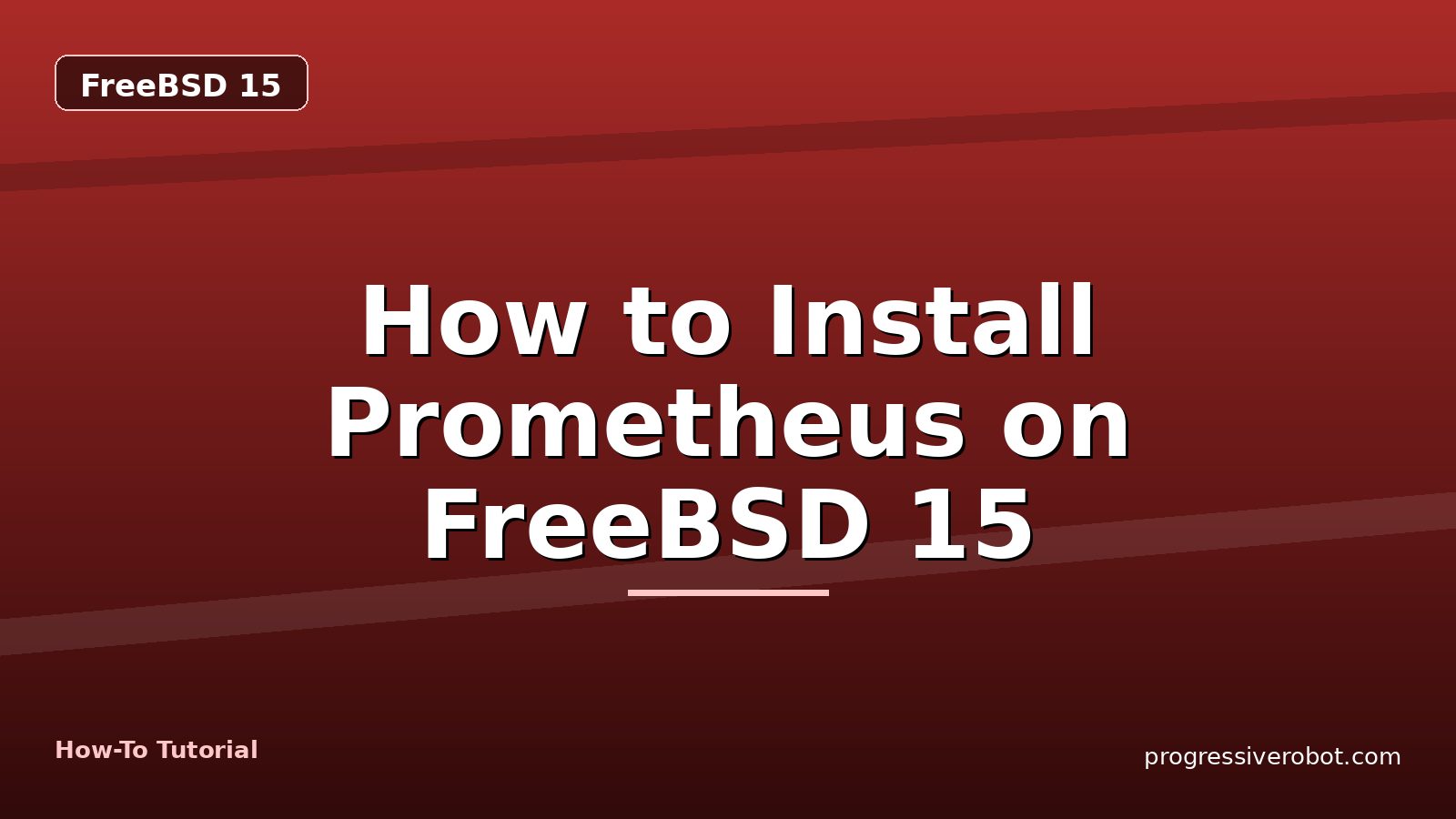 How to Install Prometheus on FreeBSD 15 — step-by-step FreeBSD 15 tutorial on Progressive Robot