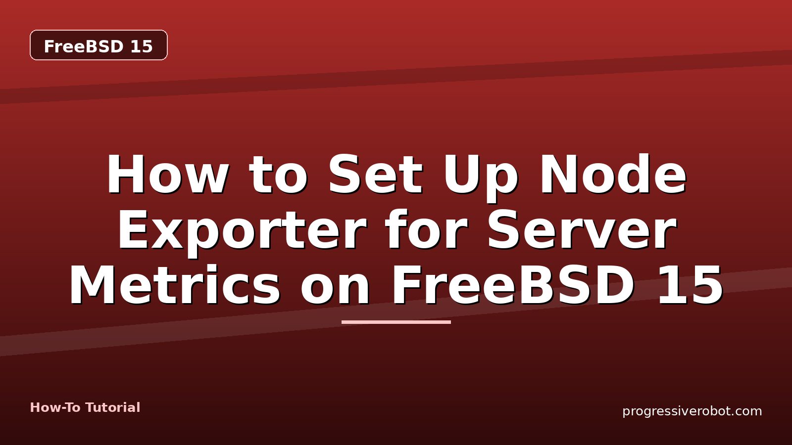 How to Set Up Node Exporter for Server Metrics on FreeBSD 15 — step-by-step FreeBSD 15 tutorial on Progressive Robot