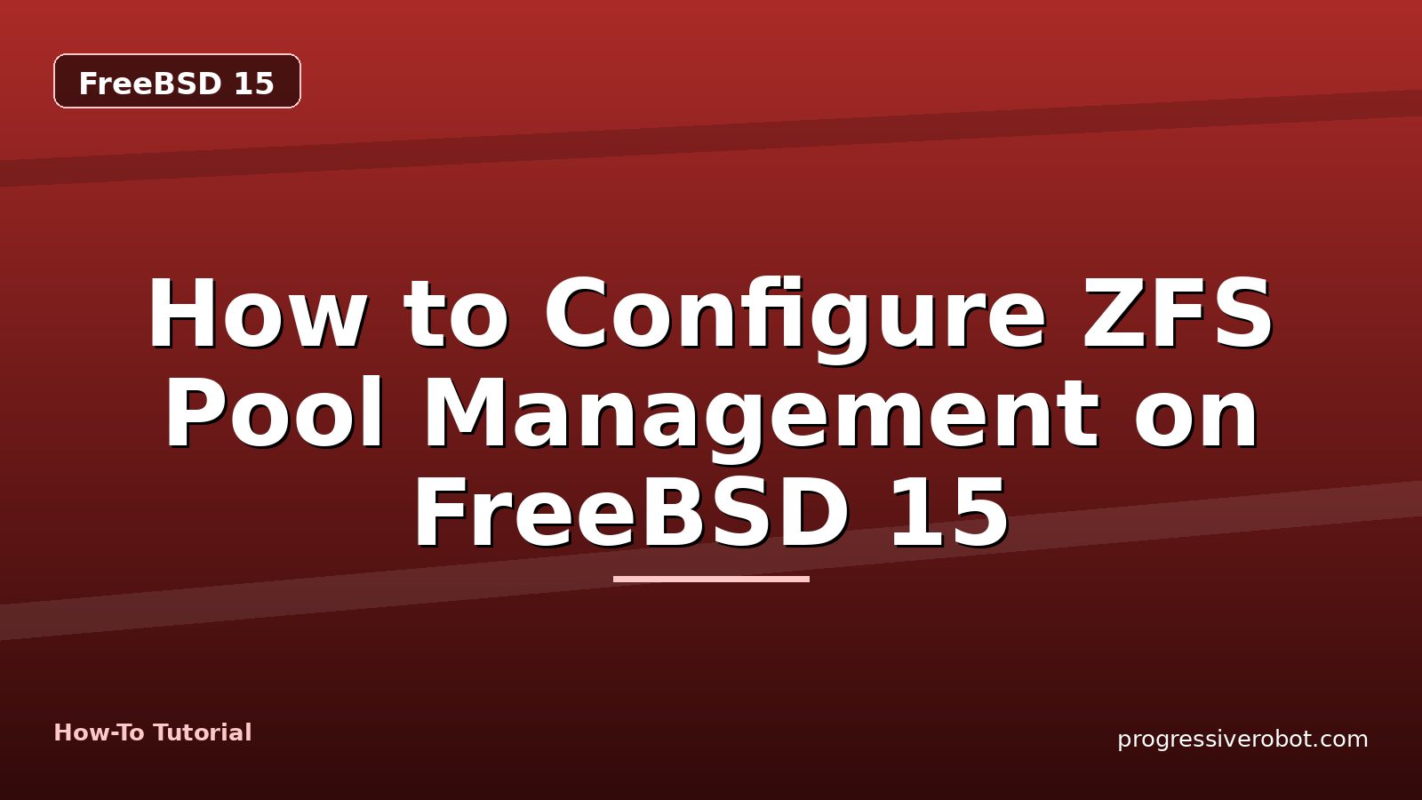 How to Configure ZFS Pool Management on FreeBSD 15 — step-by-step FreeBSD 15 tutorial on Progressive Robot