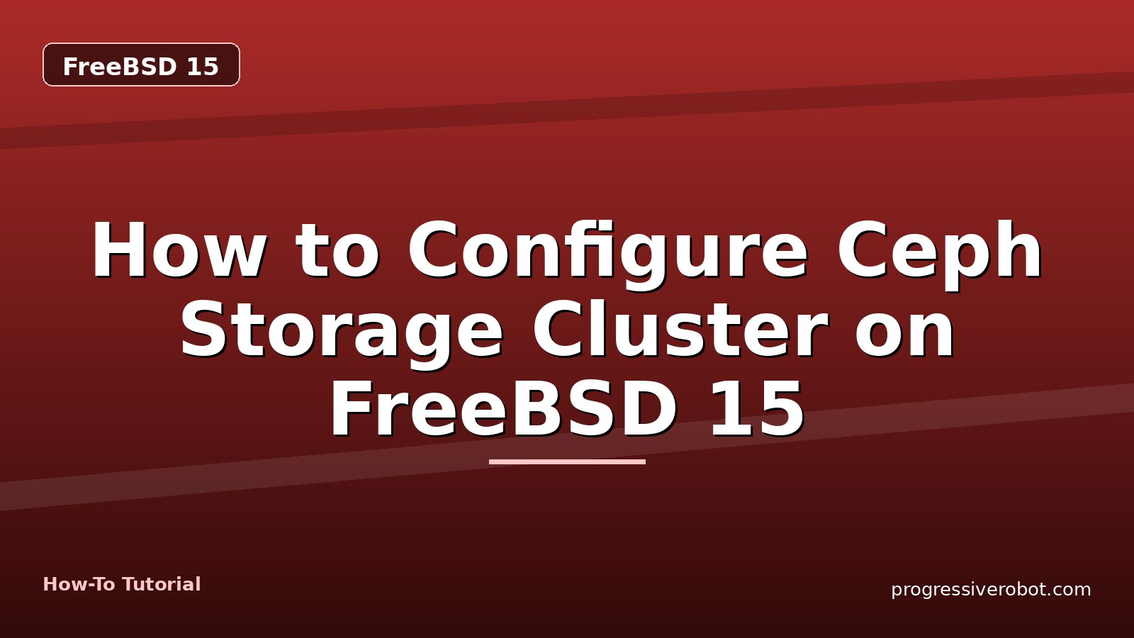 How to Configure Ceph Storage Cluster on FreeBSD 15 — step-by-step FreeBSD 15 tutorial on Progressive Robot