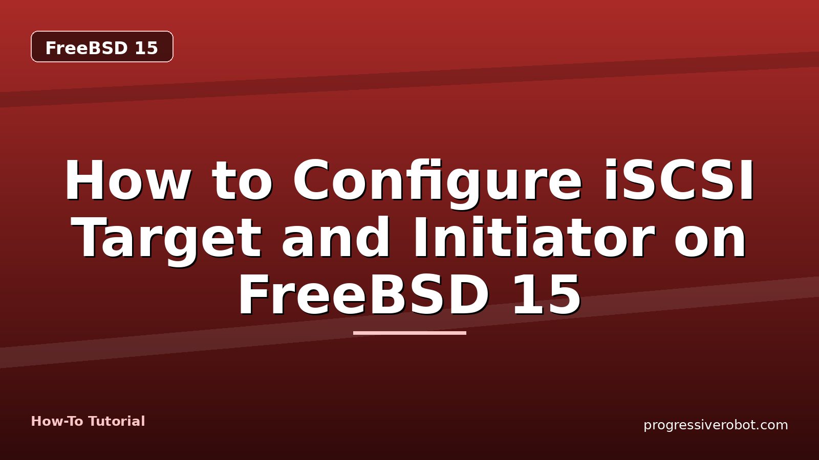 How to Configure iSCSI Target and Initiator on FreeBSD 15 — step-by-step FreeBSD 15 tutorial on Progressive Robot