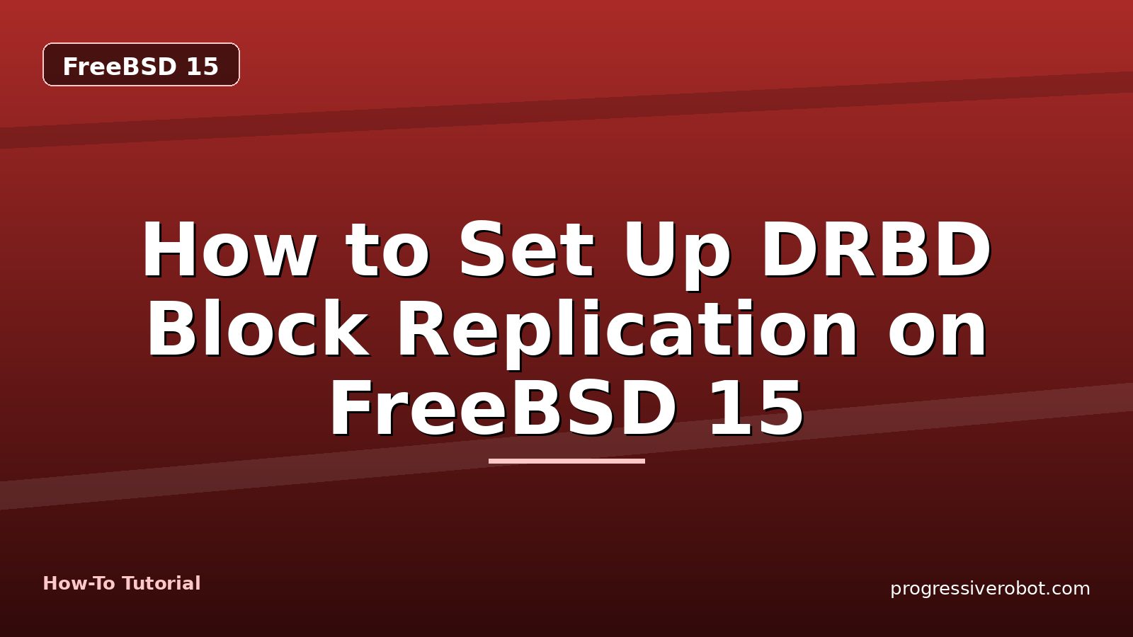 How to Set Up DRBD Block Replication on FreeBSD 15 — step-by-step FreeBSD 15 tutorial on Progressive Robot