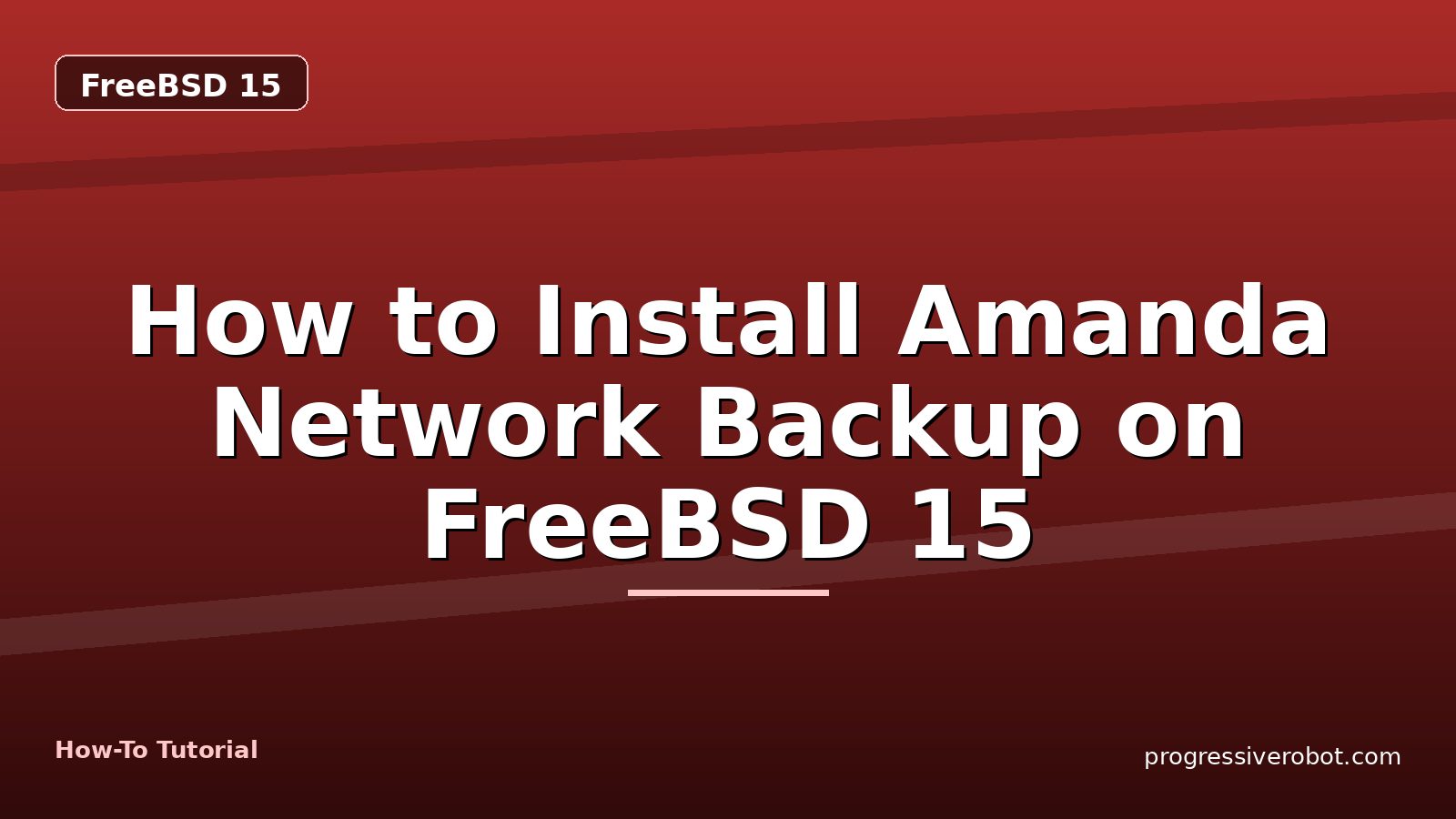 How to Install Amanda Network Backup on FreeBSD 15 — step-by-step FreeBSD 15 tutorial on Progressive Robot