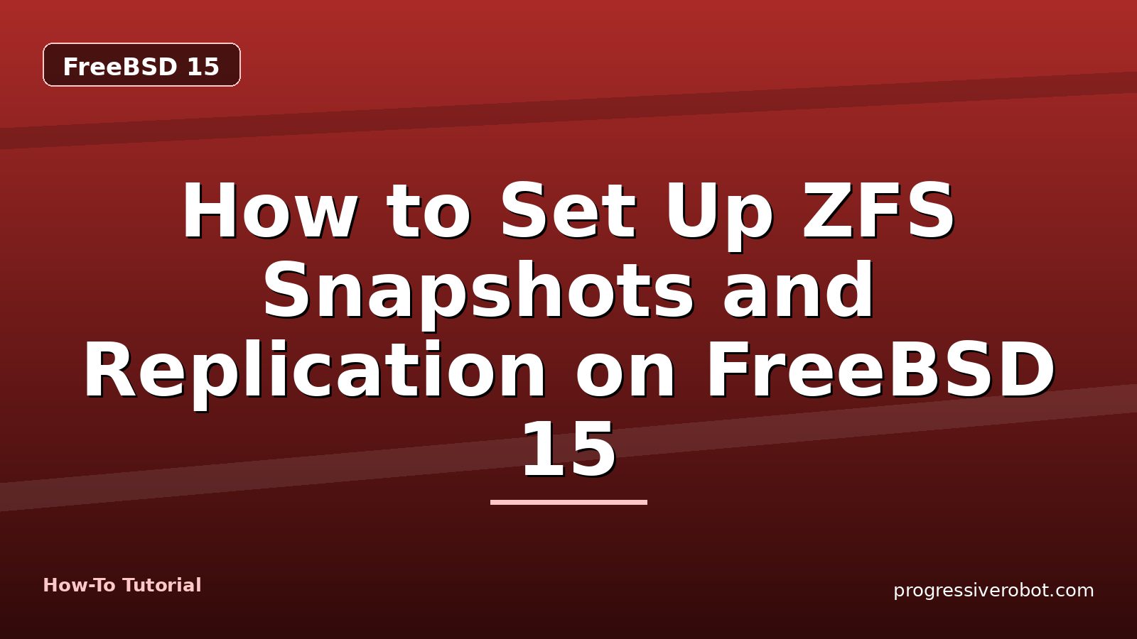 How to Set Up ZFS Snapshots and Replication on FreeBSD 15 — step-by-step FreeBSD 15 tutorial on Progressive Robot