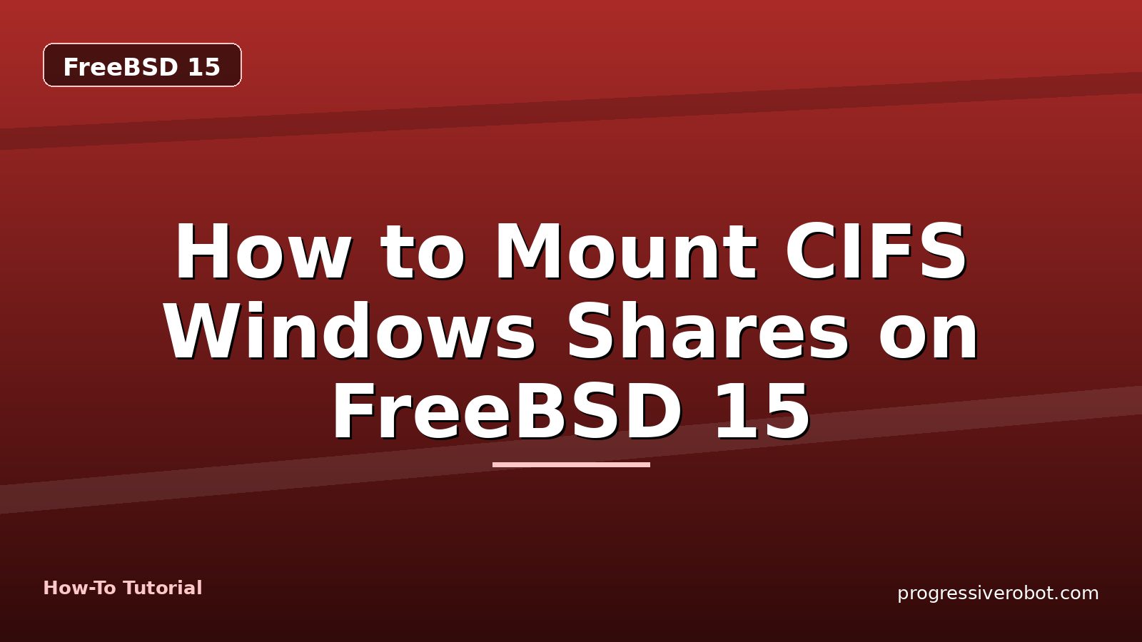 How to Mount CIFS Windows Shares on FreeBSD 15 — step-by-step FreeBSD 15 tutorial on Progressive Robot