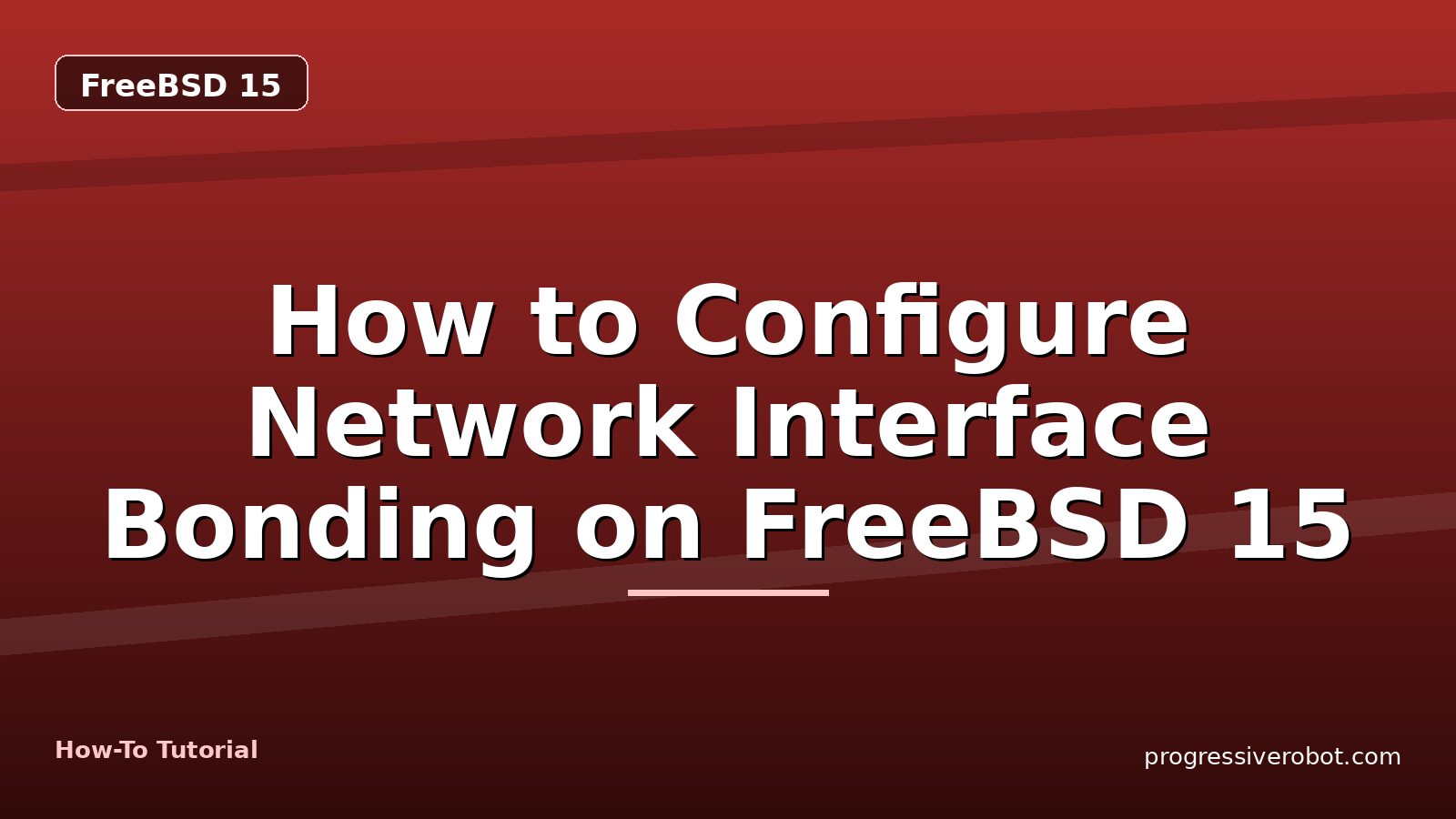How to Configure Network Interface Bonding on FreeBSD 15 — step-by-step FreeBSD 15 tutorial on Progressive Robot