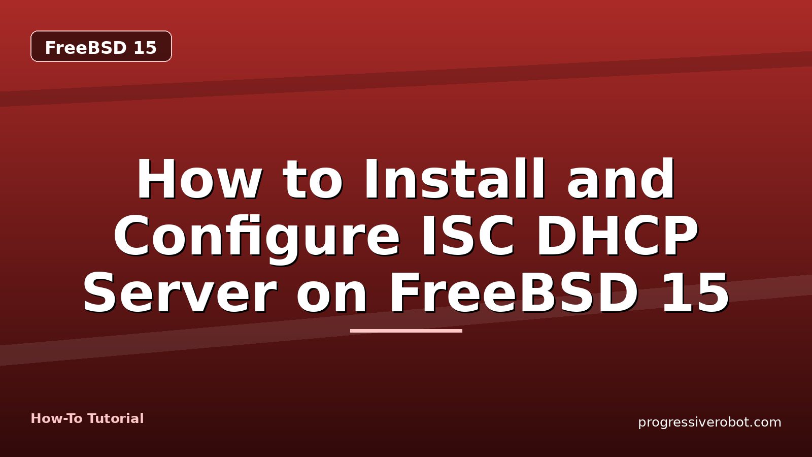 How to Install and Configure ISC DHCP Server on FreeBSD 15 — step-by-step FreeBSD 15 tutorial on Progressive Robot