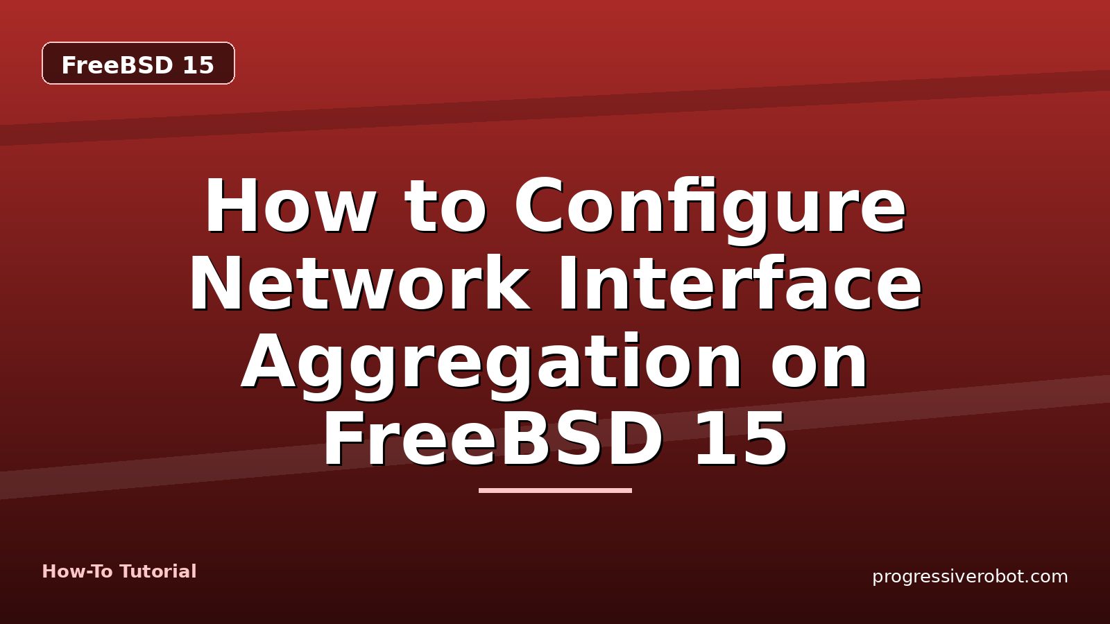 How to Configure Network Interface Aggregation on FreeBSD 15 — step-by-step FreeBSD 15 tutorial on Progressive Robot