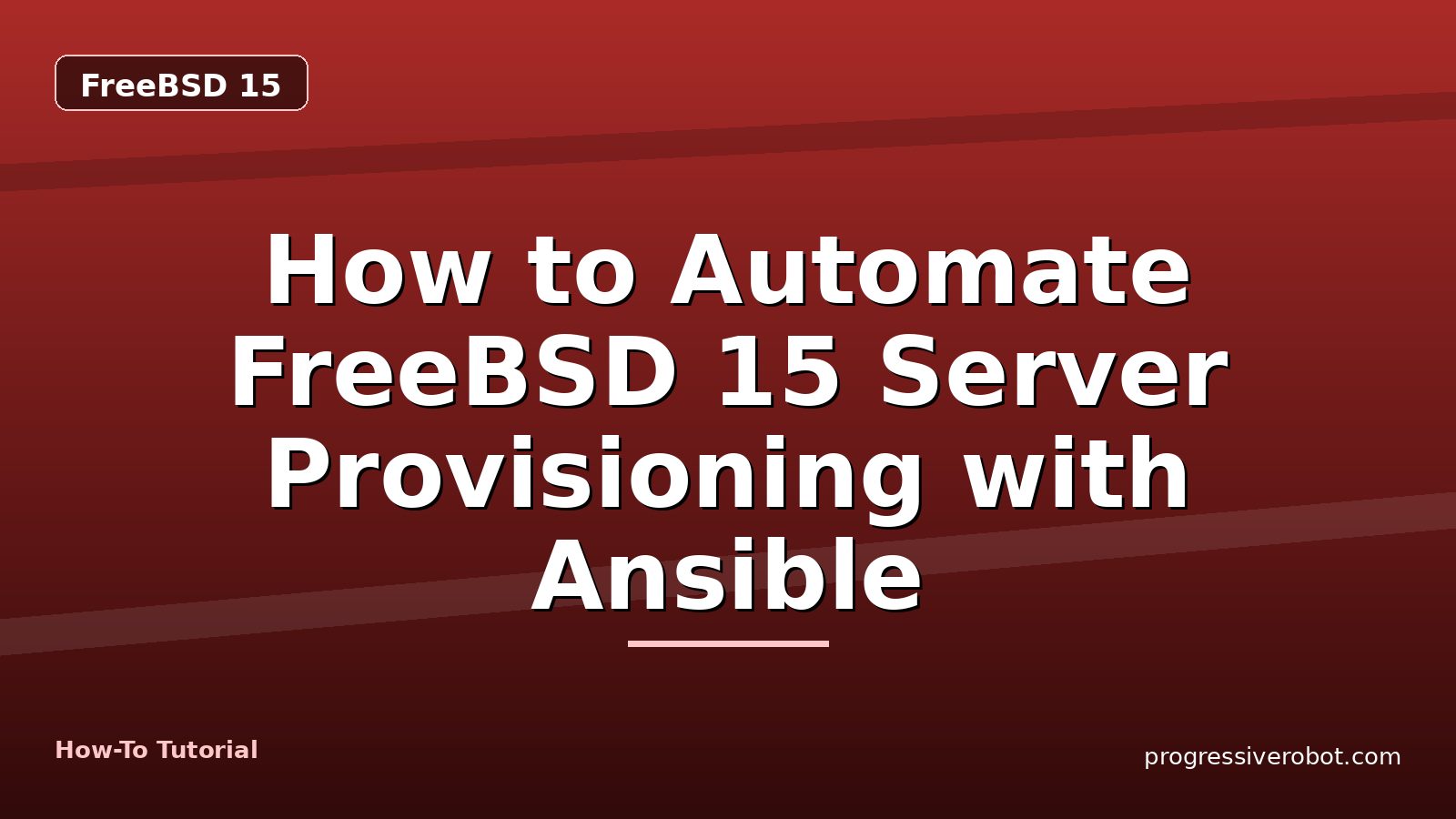 How to Automate FreeBSD 15 Server Provisioning with Ansible — step-by-step FreeBSD 15 tutorial on Progressive Robot