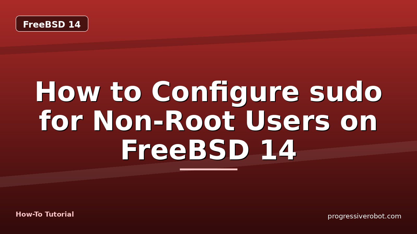 How to Configure sudo for Non-Root Users on FreeBSD 14 — step-by-step FreeBSD 14 tutorial on Progressive Robot