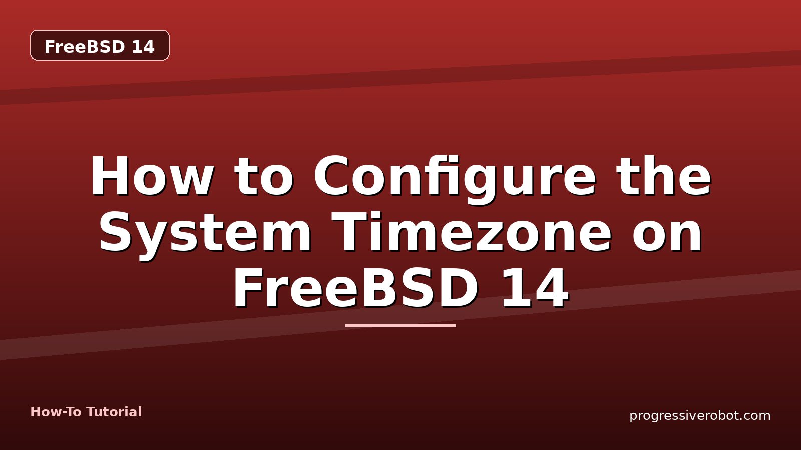 How to Configure the System Timezone on FreeBSD 14 — step-by-step FreeBSD 14 tutorial on Progressive Robot