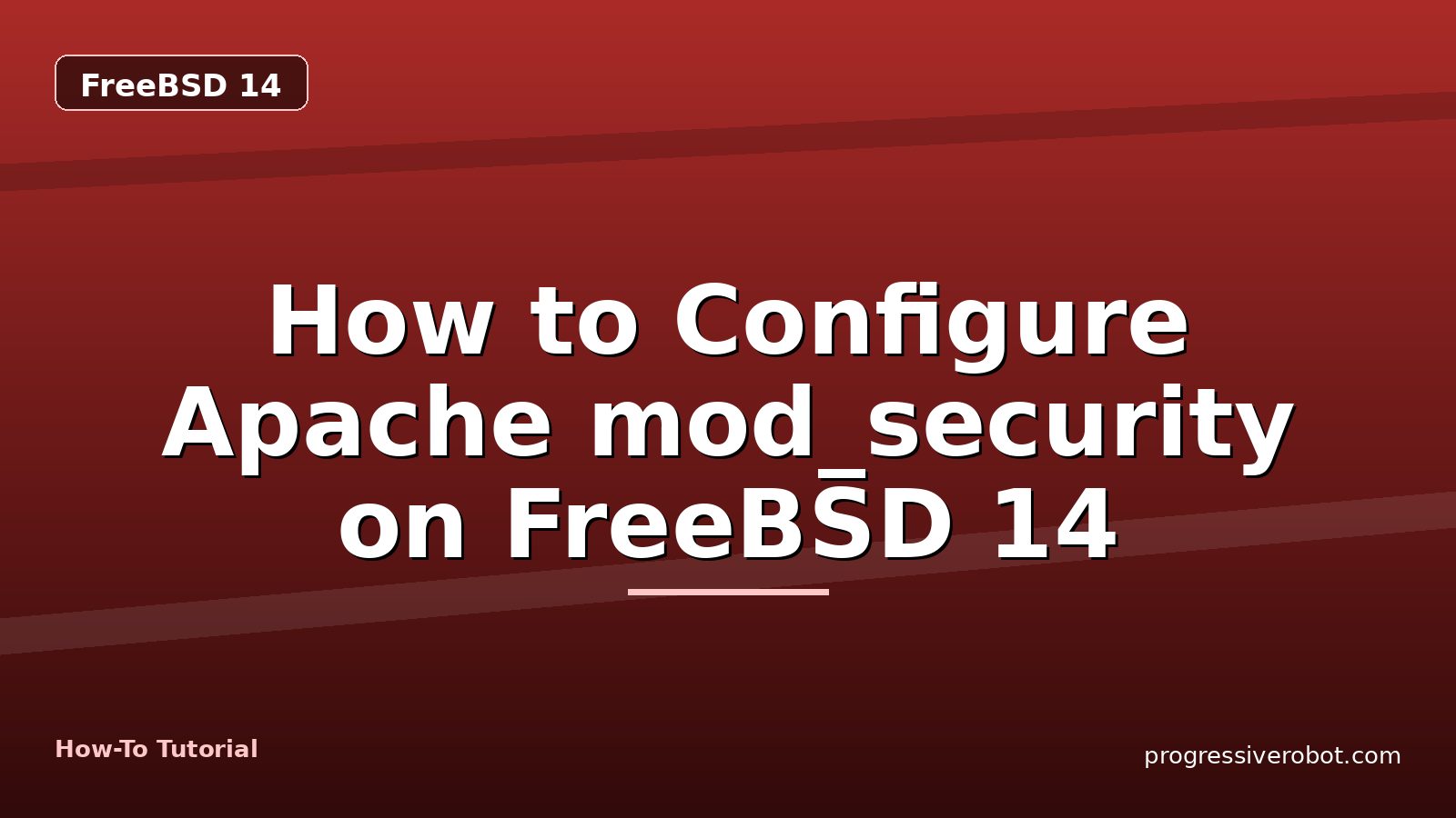 How to Configure Apache mod_security on FreeBSD 14 — step-by-step FreeBSD 14 tutorial on Progressive Robot