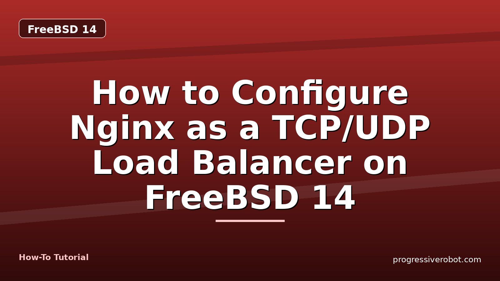 How to Configure Nginx as a TCP/UDP Load Balancer on FreeBSD 14 — step-by-step FreeBSD 14 tutorial on Progressive Robot