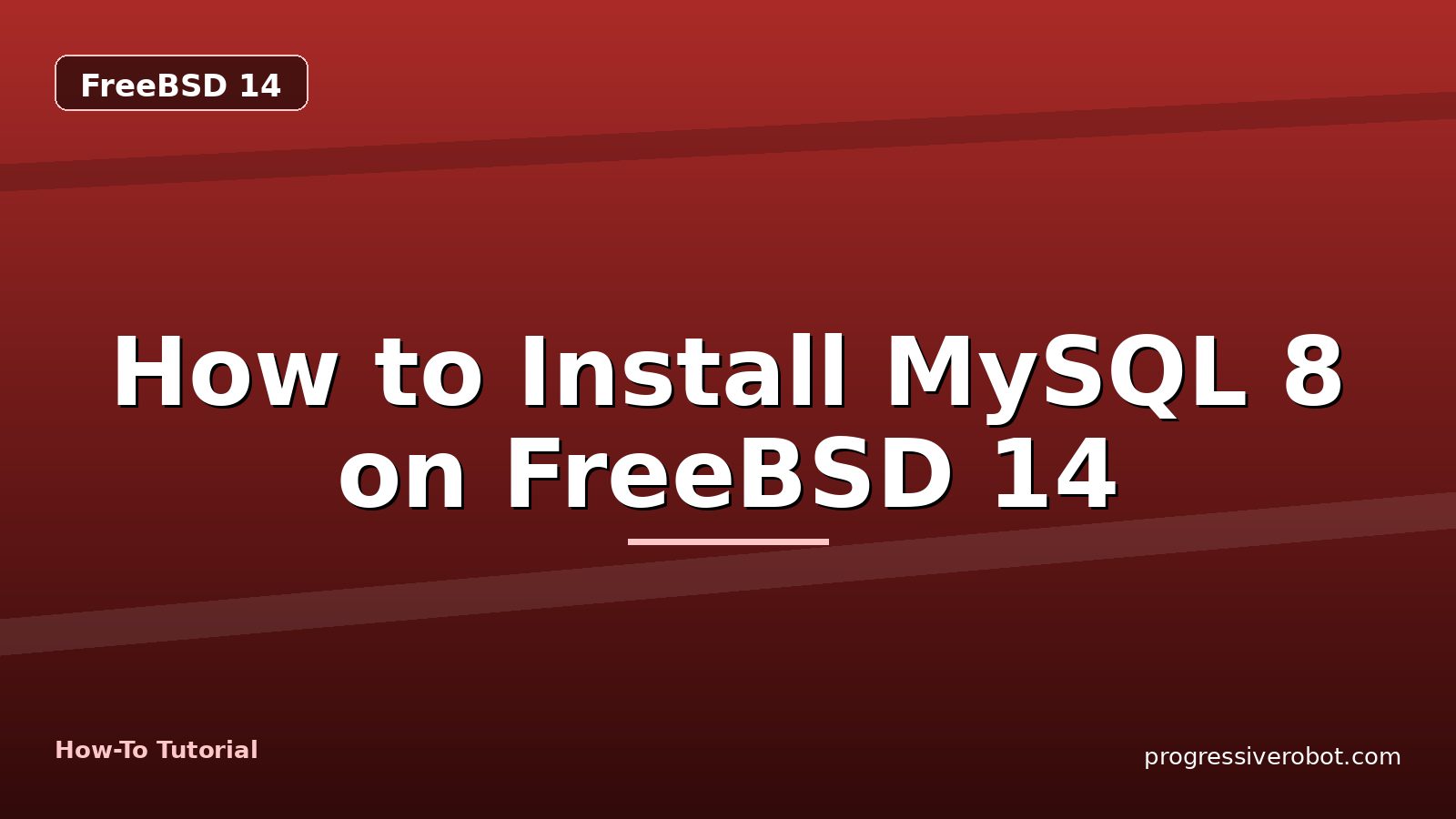 How to Install MySQL 8 on FreeBSD 14 — step-by-step FreeBSD 14 tutorial on Progressive Robot