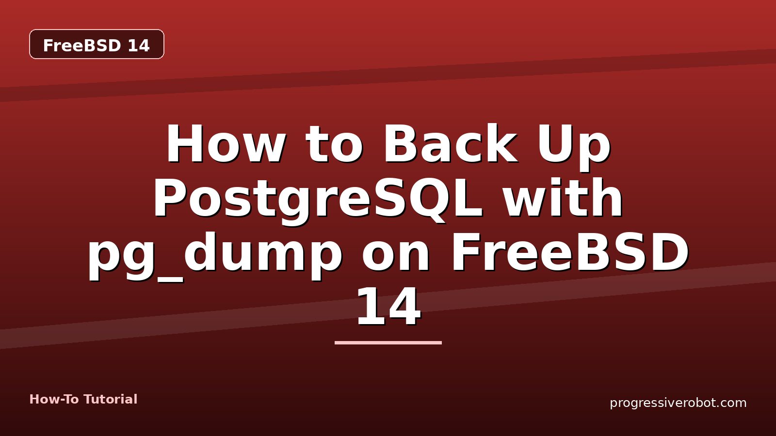 How to Back Up PostgreSQL with pg_dump on FreeBSD 14 — step-by-step FreeBSD 14 tutorial on Progressive Robot