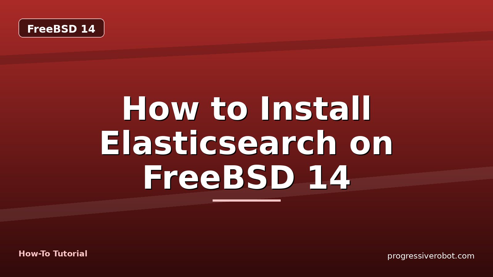How to Install Elasticsearch on FreeBSD 14 — step-by-step FreeBSD 14 tutorial on Progressive Robot
