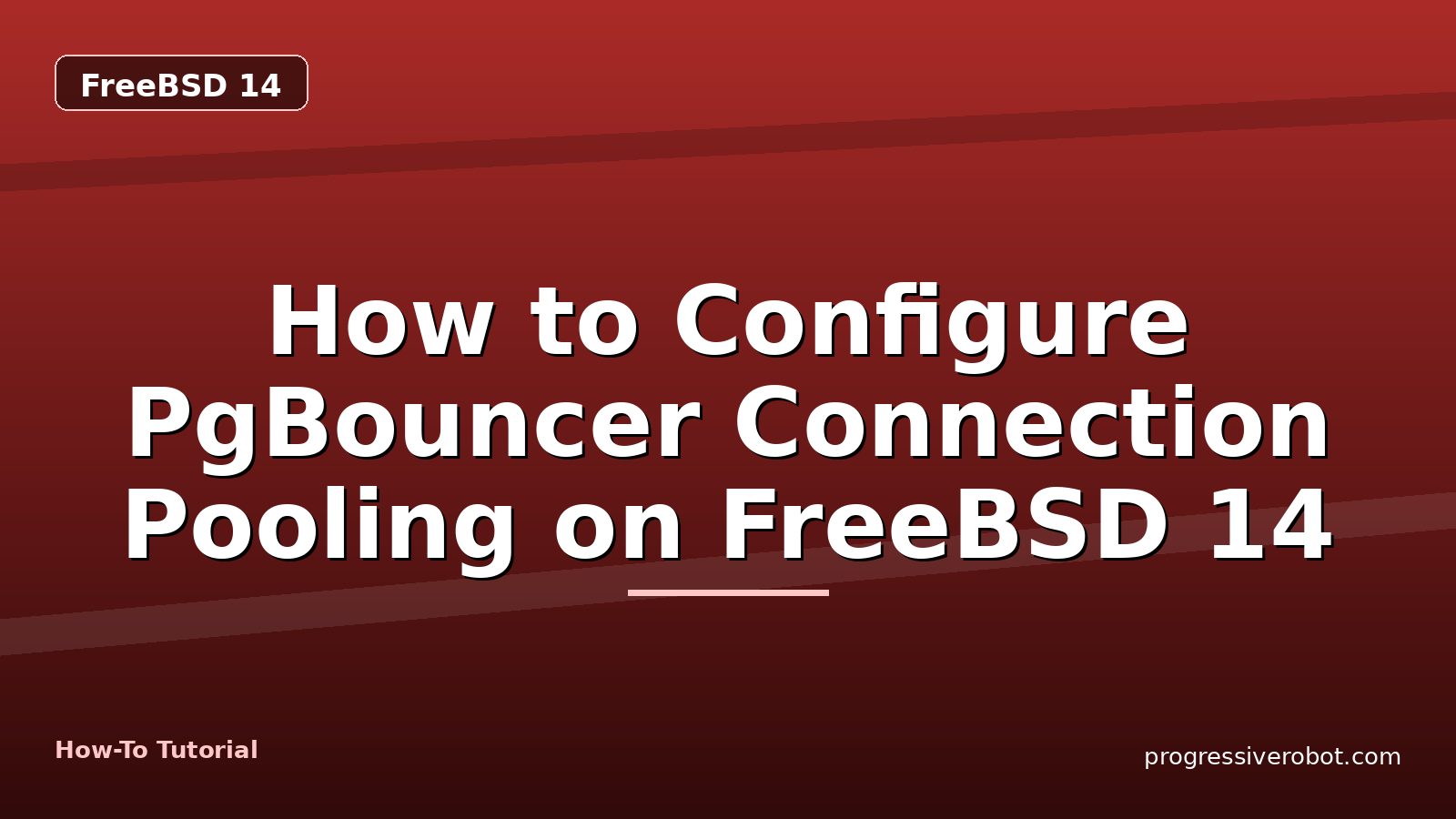 How to Configure PgBouncer Connection Pooling on FreeBSD 14 — step-by-step FreeBSD 14 tutorial on Progressive Robot