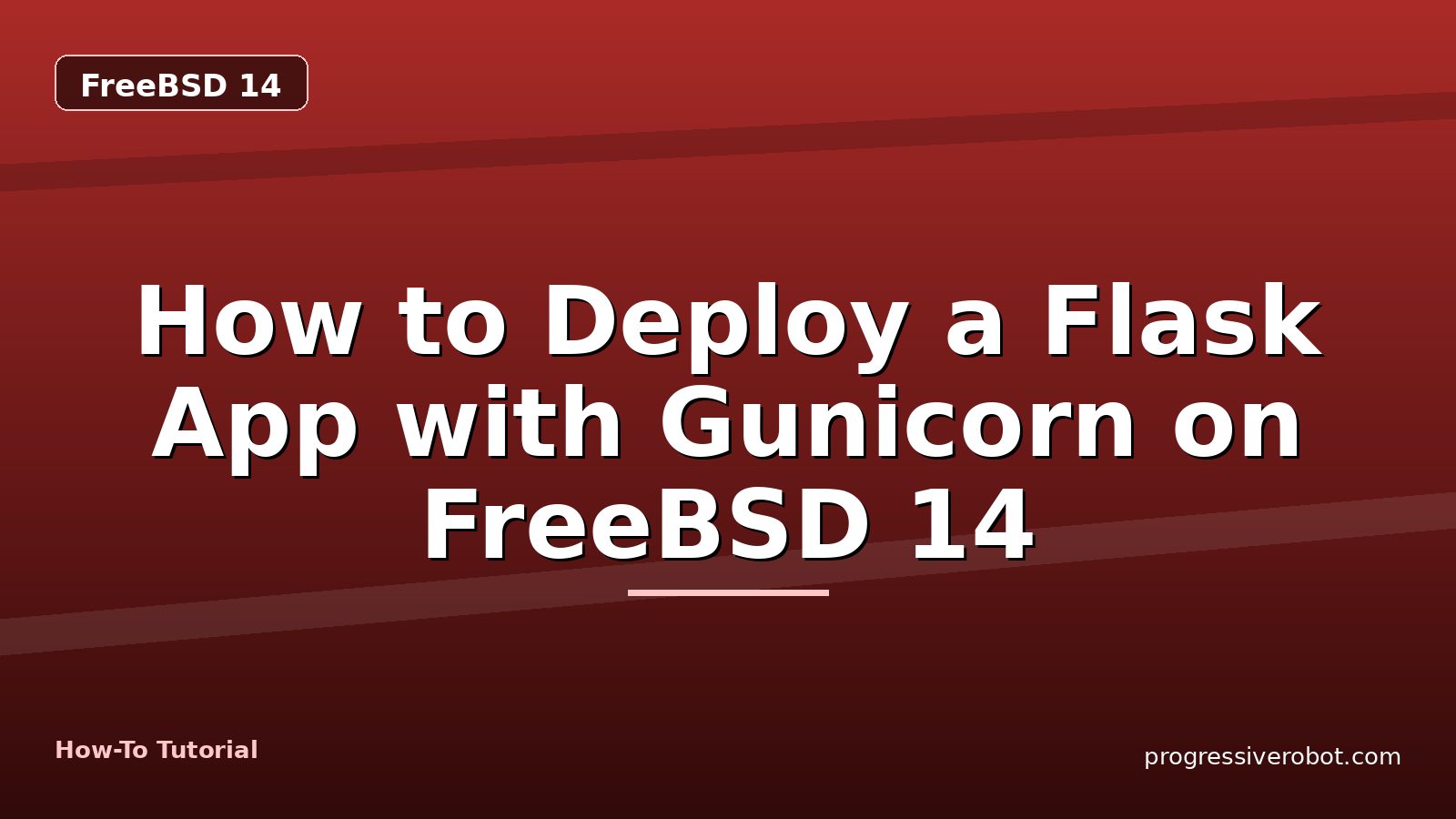 How to Deploy a Flask App with Gunicorn on FreeBSD 14 — step-by-step FreeBSD 14 tutorial on Progressive Robot